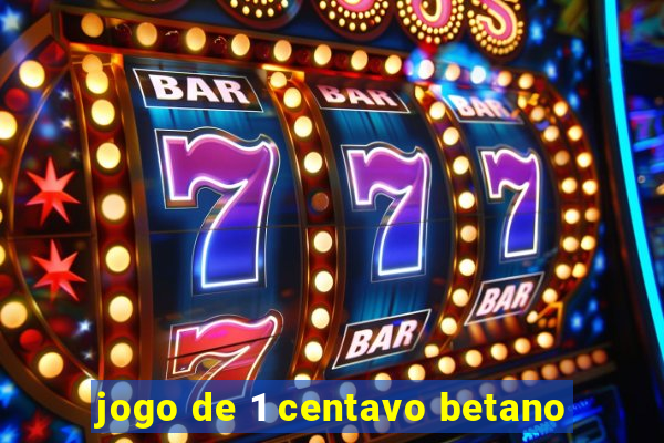 jogo de 1 centavo betano